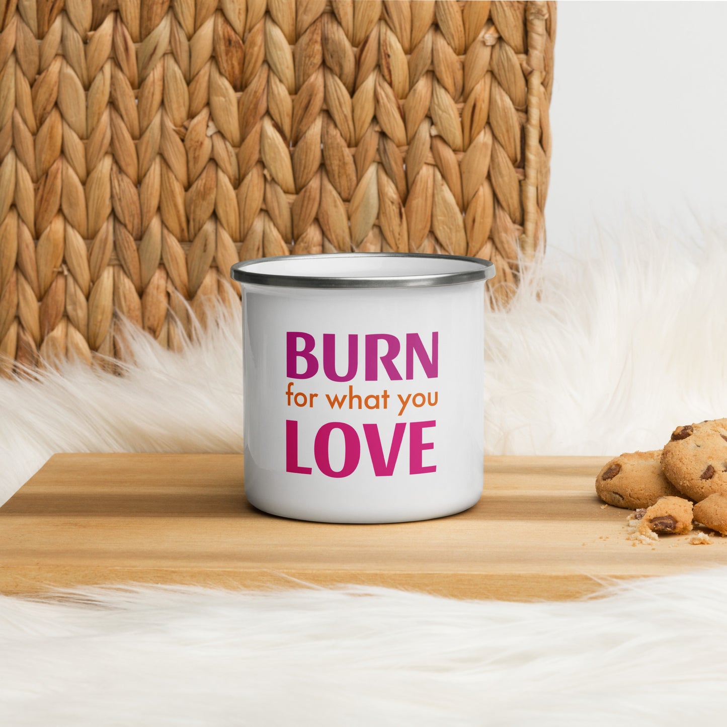 Enamel Mug "BURN FOR WHAT YOU LOVE"