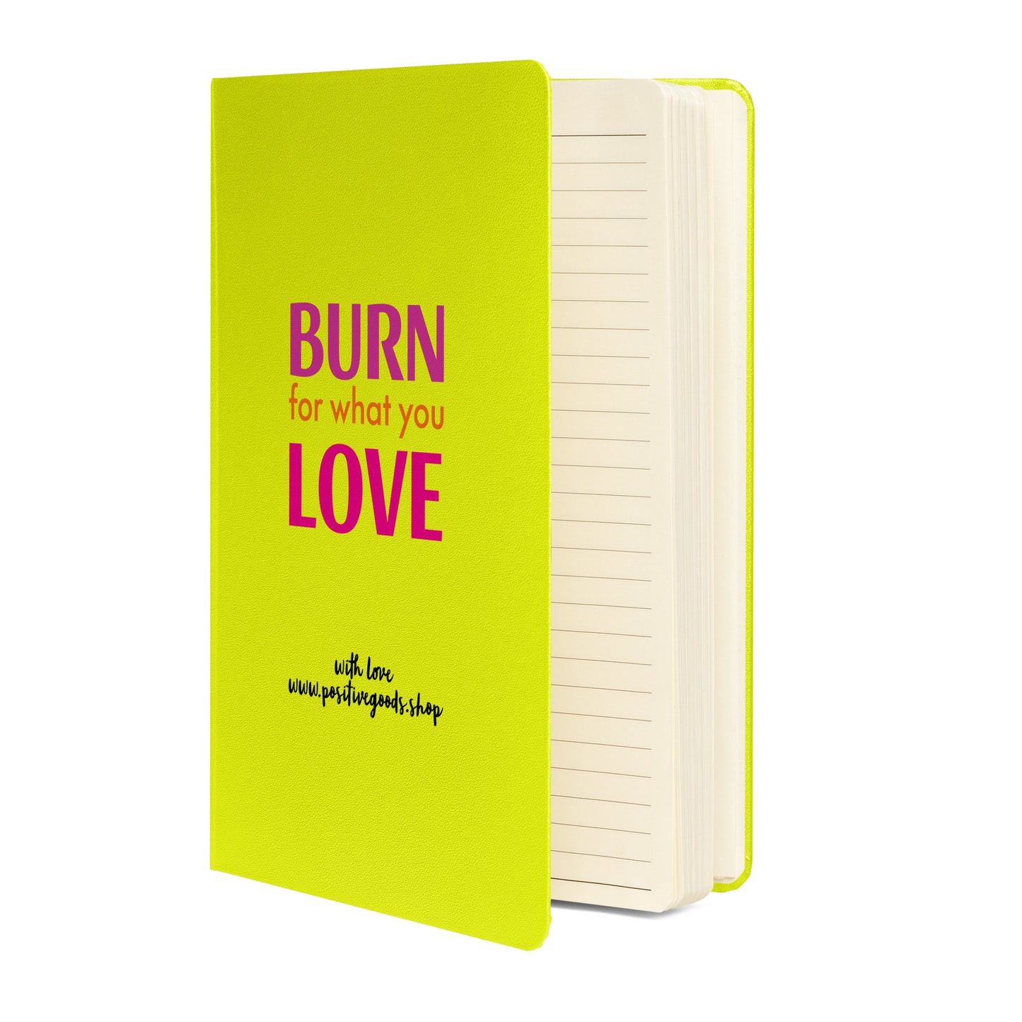 Hardcover bound notebook "BURN FOR WHAT YOU LOVE"