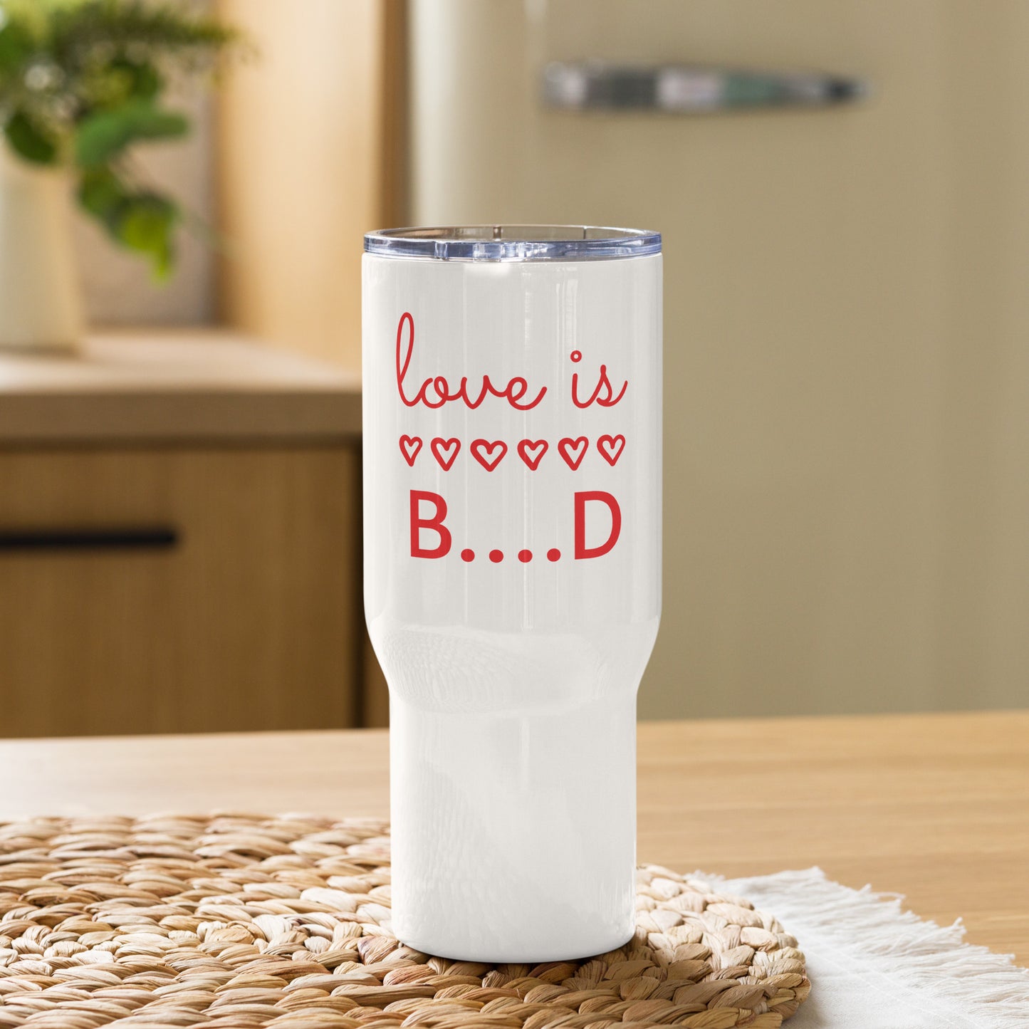 Travel mug with a handle "Love is B....D"