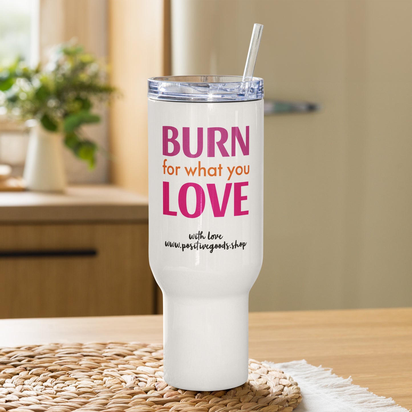 Travel mug with a handle "BURN FOR WHAT YOU LOVE"